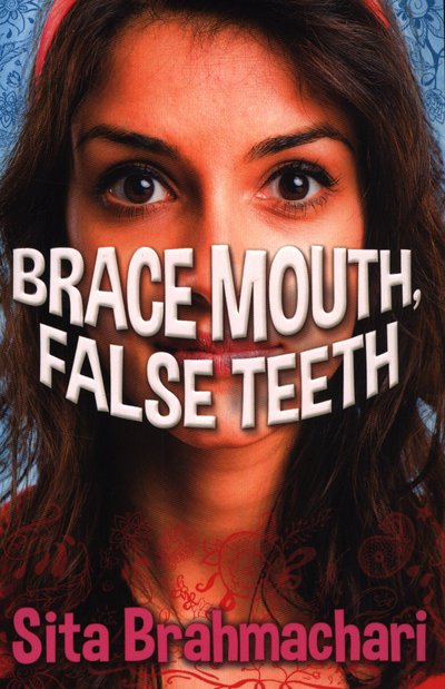 Cover for Sita Brahmachari · Brace Mouth, False Teeth (Paperback Book) (2014)