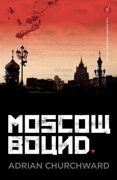 Cover for Adrian Churchward · Moscow Bound (The Puppet Meisters Trilogy) (Paperback Book) (2014)