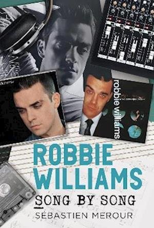Sebastien Merour · Robbie Williams: Song by Song (Pocketbok) (2024)