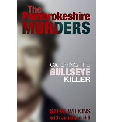 Cover for Steve Wilkins · Pembrokeshire Murders: Catching the Bullseye Killer (Paperback Book) (2013)