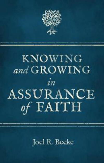 Cover for Joel R. Beeke · Knowing And Growing in Assurance of Faith (Paperback Book) [Revised edition] (2017)