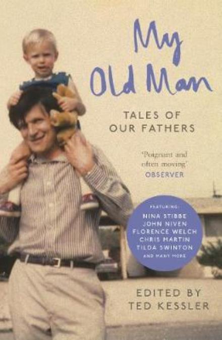 Cover for Ted Kessler · My Old Man: Tales of Our Fathers (Paperback Book) [Main edition] (2017)