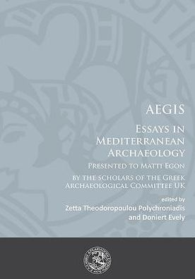 Cover for AEGIS: Essays in Mediterranean Archaeology: Presented to Matti Egon by the scholars of the Greek Archaeological Committee UK (Paperback Book) (2015)