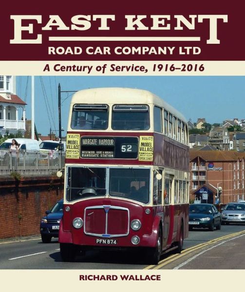 East Kent Road Car Company Ltd: A Century of Service, 1916-2016 - Richard Wallace - Książki - The Crowood Press Ltd - 9781785001000 - 25 maja 2016