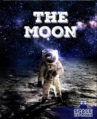 The Moon - Space Explorer - Holly Duhig - Książki - BookLife Publishing - 9781786372000 - 13 lipca 2017