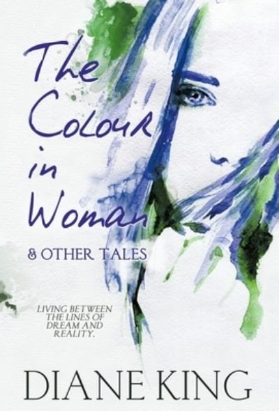 Cover for Diane King · The Colour in Woman and Other Tales (Hardcover Book) (2021)