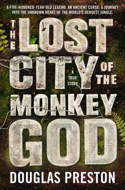 Cover for Douglas Preston · The Lost City of the Monkey God (Hardcover Book) (2017)
