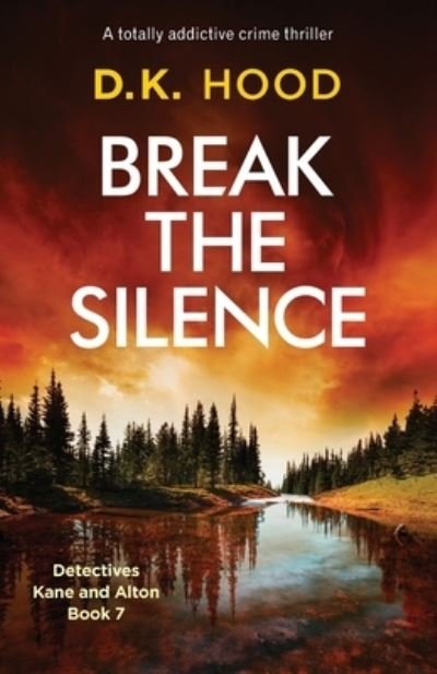 Cover for D K Hood · Break the Silence: A totally addictive crime thriller - Detectives Kane and Alton (Paperback Book) (2019)