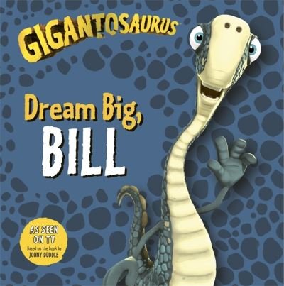 Cover for Cyber Group Studios · Gigantosaurus - Dream Big, BILL (Pocketbok) (2021)