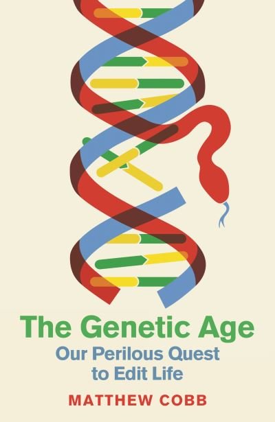 Cover for Professor Matthew Cobb · The Genetic Age: Our Perilous Quest To Edit Life (Inbunden Bok) [Main edition] (2022)