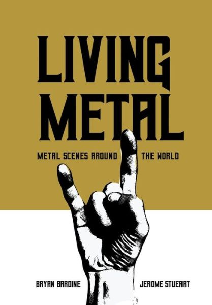 Cover for Bardine, Bryan (University of Dayton, USA) · Living Metal: Metal Scenes around the World - Advances in Metal Music and Culture (Hardcover Book) [New edition] (2022)