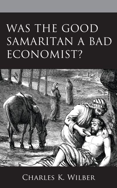 Cover for Charles K. Wilber · Was the Good Samaritan a Bad Economist? (Hardcover Book) (2021)