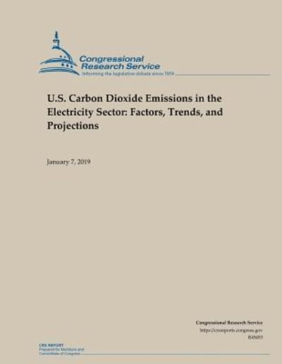Cover for Congressional Research Service · U.S. Carbon Dioxide Emissions in the Electricity Sector (Taschenbuch) (2019)
