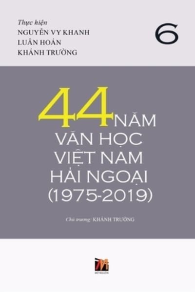Cover for Truong Khanh · 44 N?m V?n H?c Vi?t Nam H?i Ngo?i (1975-2019) - T?p 6 (soft cover) (Paperback Book) (2020)
