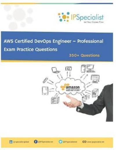 Cover for Ip Specialist · AWS Certified DevOps Engineer - Professional Exam Practice Questions (Taschenbuch) (2019)