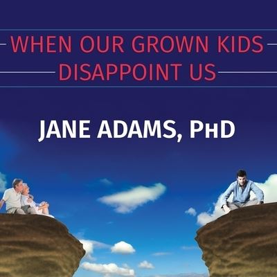 Cover for Jane Adams · When Our Grown Kids Disappoint Us (CD) (2016)