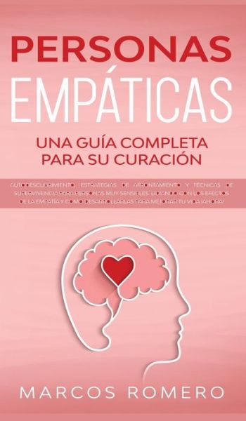 Cover for Marcos Romero · Personas Empáticas -Una guía completa para su curación : Autodescubrimiento, estrategias de afrontamiento y técnicas de supervivencia para personas muy ... mejorar tu vida ¡AHORA! (Gebundenes Buch) (2020)