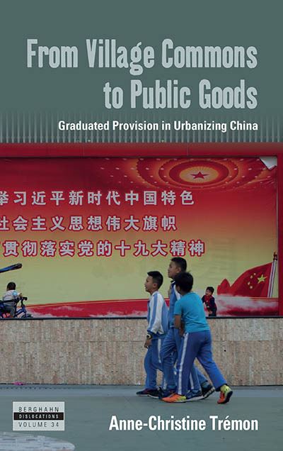 Cover for Anne-Christine Tremon · From Village Commons to Public Goods: Graduated Provision in Urbanizing China - Dislocations (Hardcover Book) (2023)