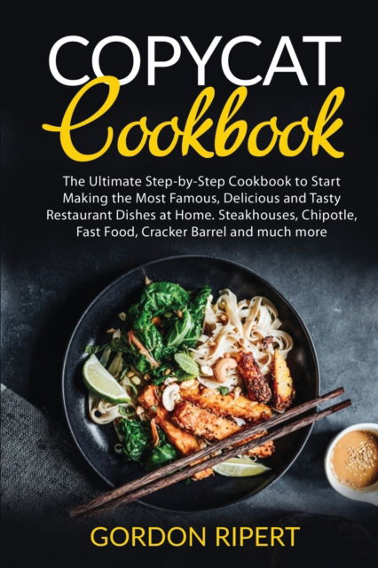 Copycat Cookbook - Gordon Ripert - Books - Draft2Digital - 9781801729000 - March 30, 2021