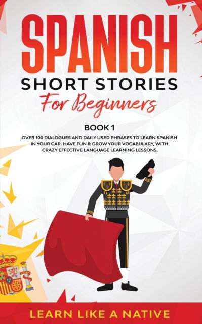 Cover for Learn Like A Native · Spanish Short Stories for Beginners Book 1 (Paperback Bog) (2021)