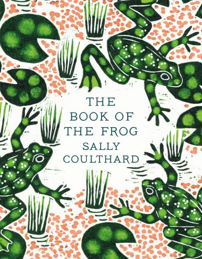 Cover for Sally Coulthard · The Book of the Frog (Inbunden Bok) (2024)