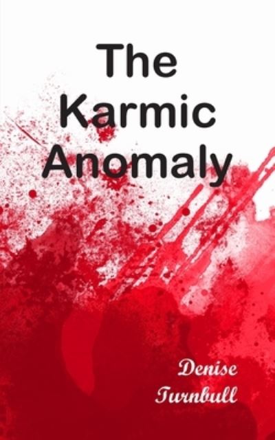 The Karmic Anomaly - Denise Turnbull - Books - New Generation Publishing - 9781803697000 - April 13, 2023