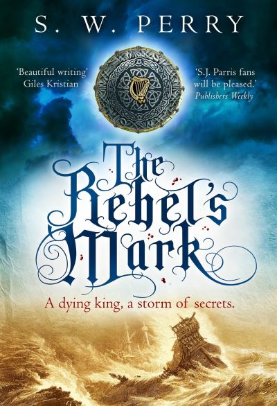 Cover for S. W. Perry · The Rebel's Mark: A gripping Elizabethan crime thriller, perfect for fans of S. J. Parris and Rory Clements - The Jackdaw Mysteries (Pocketbok) [Main edition] (2023)