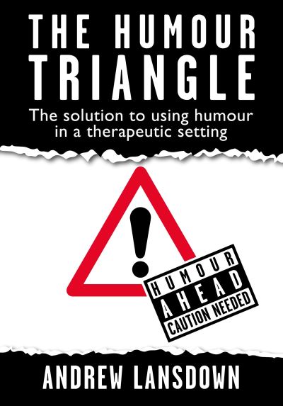 Cover for Andrew Lansdown · The HUMOUR TRIANGLE: The solution to using humour in a therapeutic setting (Paperback Book) (2020)