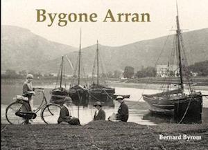 Cover for Bernard Byrom · Bygone Arran (Paperback Book) (2020)