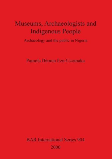 Cover for Ifeoma Eze-Uzomaka · Museums, Archaeologists and Indigenous People (Paperback Bog) (2000)