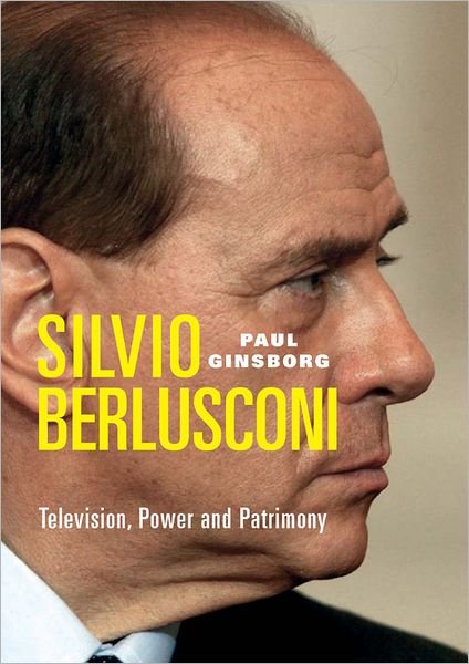 Cover for Paul Ginsborg · Silvio Berlusconi: Television, Power and Patrimony (Gebundenes Buch) (2004)