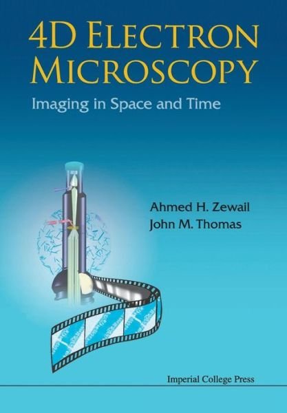 Cover for Zewail, Ahmed H (California Inst Of Technology, Usa) · 4d Electron Microscopy: Imaging In Space And Time (Taschenbuch) (2009)