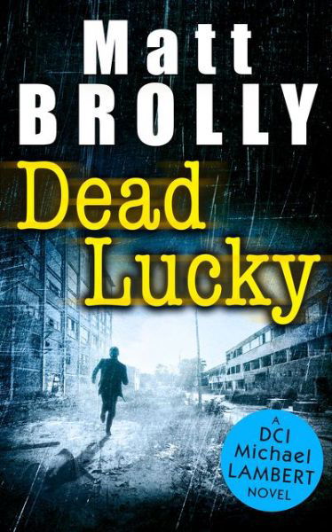 Cover for Matt Brolly · Dead Lucky - DCI Michael Lambert crime series (Taschenbuch) (2019)