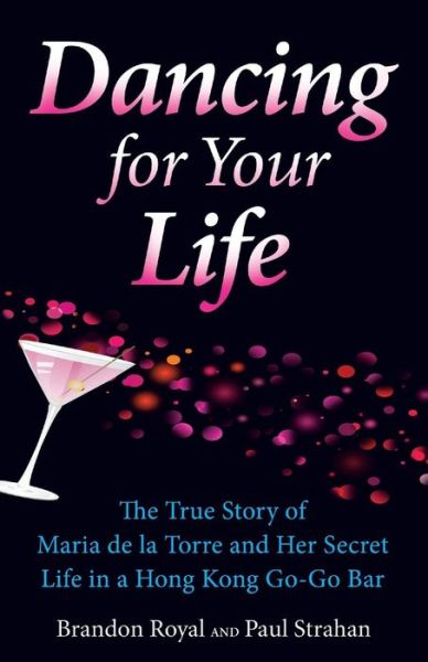 Cover for Paul Strahan · Dancing for Your Life: the True Story of Maria De La Torre and the Secret World of Hong Kong Go-go Bars (Paperback Book) (2008)