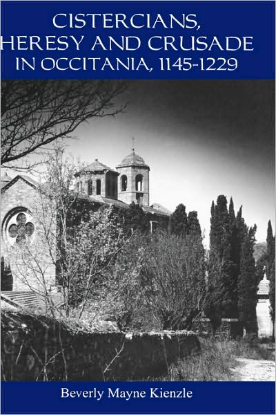 Cover for Kienzle, Beverly (Royalty Account) · Cistercians, Heresy and Crusade in Occitania, 1145-1229: Preaching in the Lord's Vineyard (Gebundenes Buch) (2001)