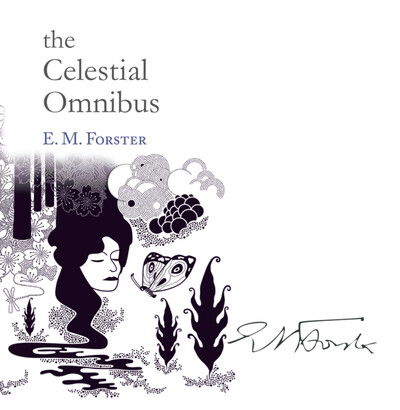 Cover for E M Forster · The Celestial Omnibus - Snowbooks Signature Series (Hardcover Book) (2005)