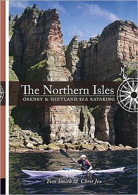 Cover for Tom Smith · The Northern Isles: Orkney and Shetland Sea Kayaking (Paperback Book) (2007)