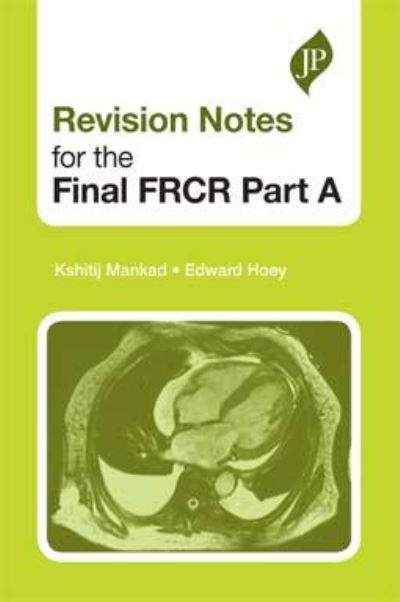 Cover for Kshitij Mankad · Revision Notes for the Final FRCR Part A (Paperback Book) [New edition] (2010)