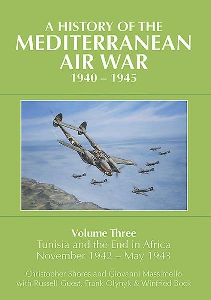Cover for Christopher Shores · A History of the Mediterranean Air War, 1940-1945: Volume Three: Tunisia and the end in Africa, November 1942 - May 1943 (Hardcover Book) (2016)