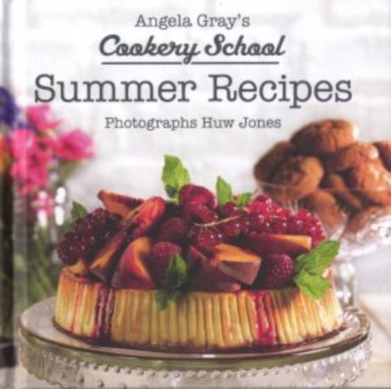 Cover for Angela Gray · Angela Gray's Cookery School: Summer Recipes (Hardcover Book) (2017)