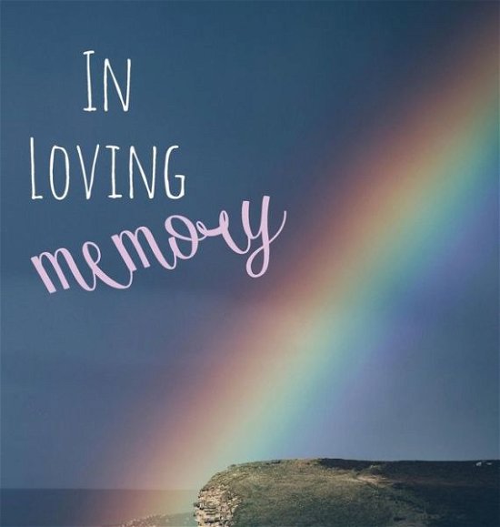 Cover for Lollys Publishing · In Loving Memory Funeral Guest Book, Celebration of Life, Wake, Loss, Memorial Service, Condolence Book, Church, Funeral Home, Thoughts and In Memory Guest Book (Hardback) (Hardcover Book) (2018)