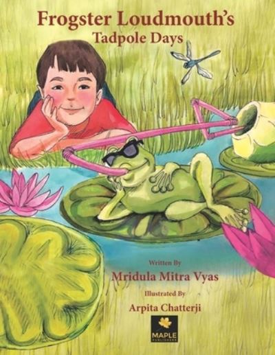 Frogster Loudmouth's Tadpole Days - Mridula Mitra Vyas - Books - Maple Publishers - 9781914366000 - February 12, 2021