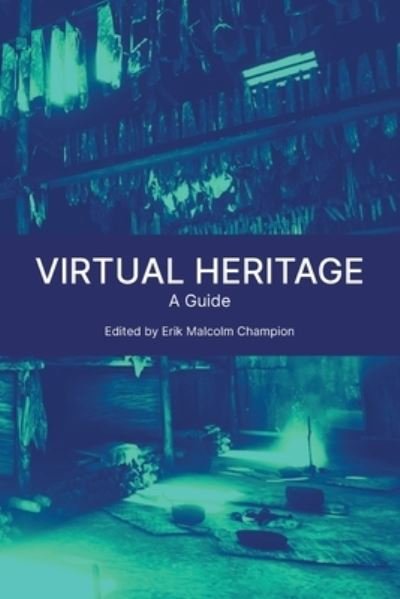 Cover for Erik Malcolm Champion · Virtual Heritage: A Guide (Paperback Book) (2021)
