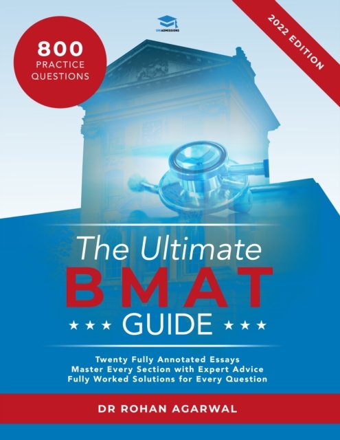 The Ultimate BMAT Guide: Fully Worked Solutions to over 800 BMAT practice questions, alongside Time Saving Techniques, Score Boosting Strategies, and 12 Annotated Essays. UniAdmissions guide for the BioMedical Admissions Test - Rohan Agarwal - Książki - UniAdmissions - 9781915091000 - 16 sierpnia 2021