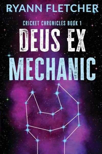 Deus Ex Mechanic - Cricket Chronicles - Ryann Fletcher - Kirjat - Ryann Fletcher - 9781916375000 - perjantai 10. huhtikuuta 2020