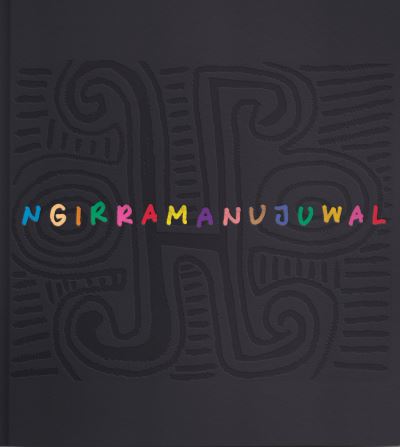 Cover for Australian Institute of Aboriginal and Torres Strait islander Studies (AIATSIS) · Ngirramanujuwal: The Art and Country of Jimmy Pike (Hardcover Book) (2022)