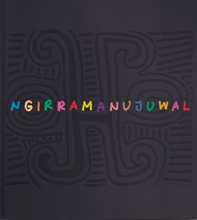 Cover for Australian Institute of Aboriginal and Torres Strait islander Studies (AIATSIS) · Ngirramanujuwal: The Art and Country of Jimmy Pike (Hardcover Book) (2023)