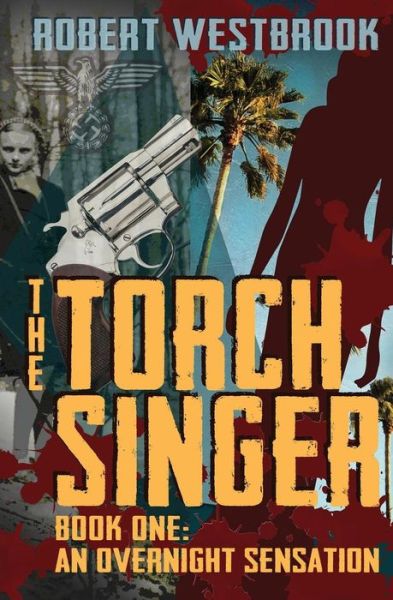 The Torch Singer, Book One: an Overnight Sensation (Volume 1) - Robert Westbrook - Books - Swan's Nest Canada - 9781926499000 - August 30, 2014