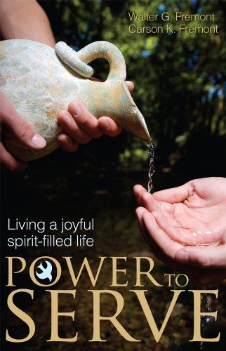 Cover for Carson Fremont · Power to Serve: Living a Joyful Spirit-filled Life (Pocketbok) (2009)
