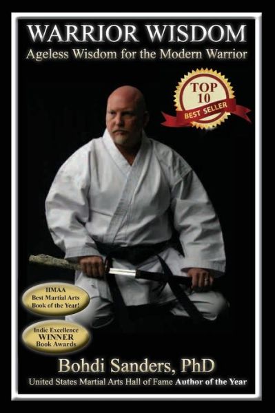 Warrior Wisdom: Ageless Wisdom for the Modern Warrior - Bohdi Sanders - Books - Kaizen Quest - 9781937884000 - December 30, 2011